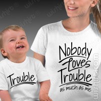 T-shirts Nobody Loves Trouble Mãe Bebé
