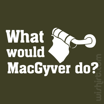 T-shirt What Would Macgyver Do?