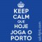T-shirt Keep Calm Que Hoje Joga o Porto