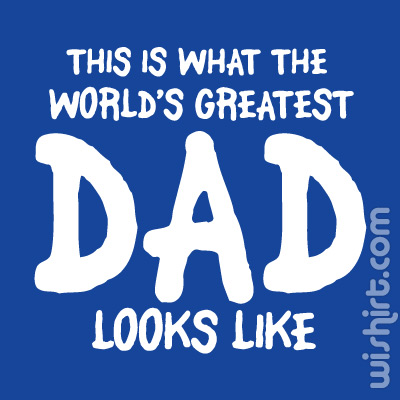 T-shirt This is What the World's Greatest Dad Looks Like