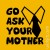 T-shirt Go Ask Your Mother