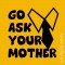T-shirt Go Ask Your Mother - Prenda Dia do Pai e Aniversário