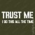 T-shirt Trust Me All The Time