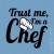 T-shirt Trust Me I'm a Chef