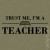 T-shirt Trust Me Teacher