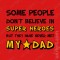 T-shirt Criança People don’t believe in super heroes never met my Dad