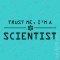T-shirt Trust Me, I'm a Scientist