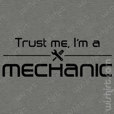 T-shirt Trust Me, I'm a Mechanic