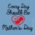 T-shirt Mother's Day Every Day