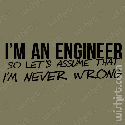 T-shirt Engineer Never Wrong - Prenda Aniversário, Natal e Dia do Pai