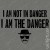 T-shirt I am not in Danger