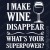 T-shirt I Make Wine Disappear