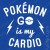 T-shirt Pokémon Go is my Cardio