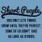 T-shirt Short People. God only lets things grow until they're perfect. Some of us didn't take as long as others.