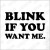 T-shirt Blink if You Want Me