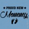 T-shirt Proud New Mommy