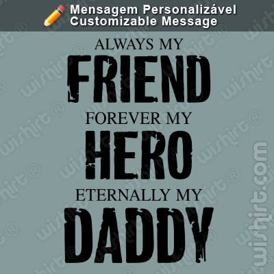 T-shirt Always my Friend, Forever my Hero - Dia do Pai e Aniversário