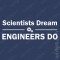 T-shirt para engenheiros Scientists Dream Enginners Do