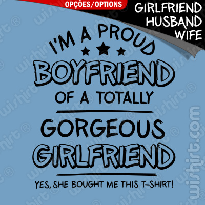 T-shirt I'm a Proud Boyfriend of a totally gorgeous Girlfriend