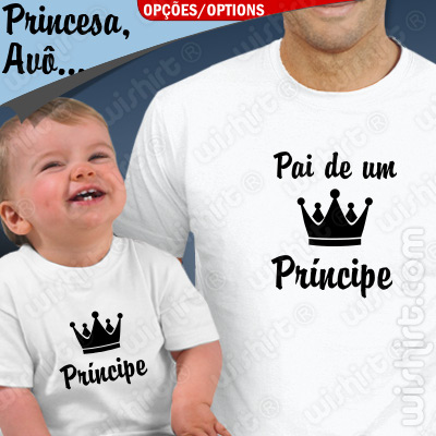 T-shirts Pai / Avô de um(a) Príncipe / Princesa Bebé. Prenda Dia do Pai, conjunto de uma t-shirt de homem + uma t-shirt de bebé