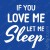 T-shirt If you love me let me sleep