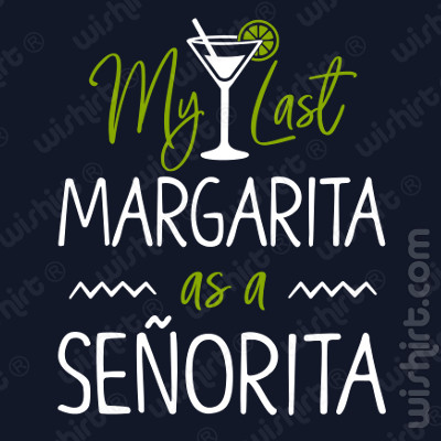 T-shirt My Last Margarita as a Señorita - Edição Especial Despedida de Solteira