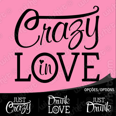 T-shirt Crazy / Drunk in Love / Just Crazy / Just Drunk - T-shirt Despedida de Solteira